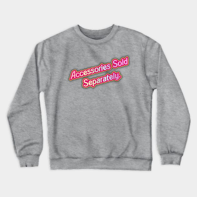 Sold Separately- Barbie 03 (Movie Version) (PINK) Crewneck Sweatshirt by Veraukoion